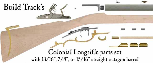 Build Track's Colonial Longrifle parts set, 
with 13/16", 7/8", or 15/16" straight octagon barrel